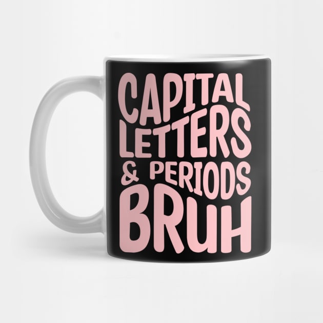 Capital Letters And Periods Bruh by Design Voyage